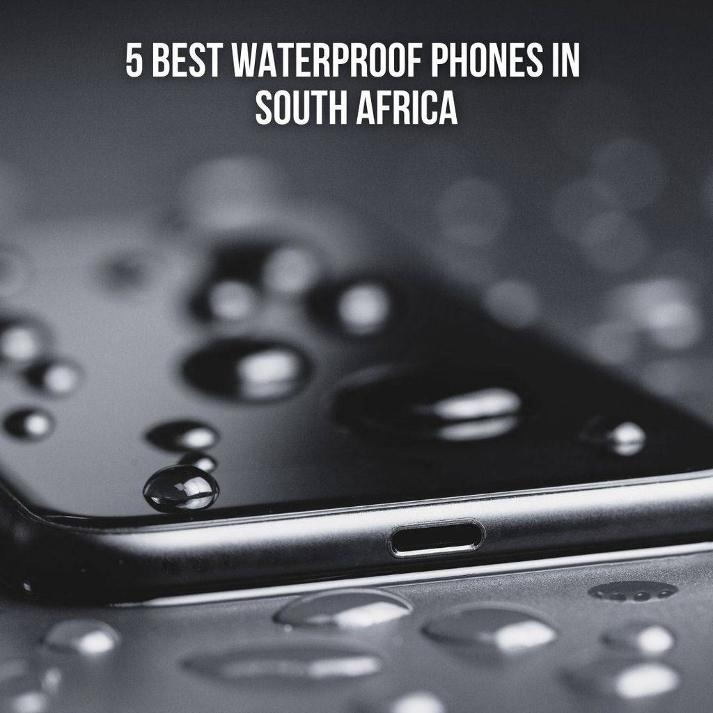 5 best waterproof phones in South Africa Blogs